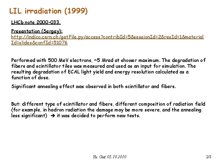 LIL irradiation (1999) LHCb note 2000 -033. Presentation (Sergey): http: //indico. cern. ch/get. File.