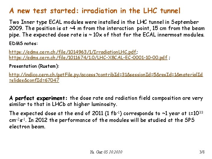 A new test started: irradiation in the LHC tunnel Two Inner type ECAL modules