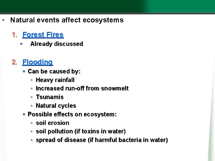  • Natural events affect ecosystems 1. Forest Fires § Already discussed 2. Flooding