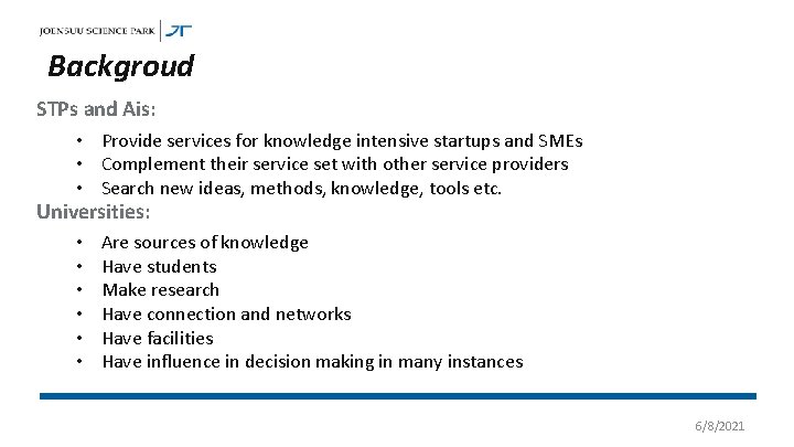 Backgroud STPs and Ais: • Provide services for knowledge intensive startups and SMEs •