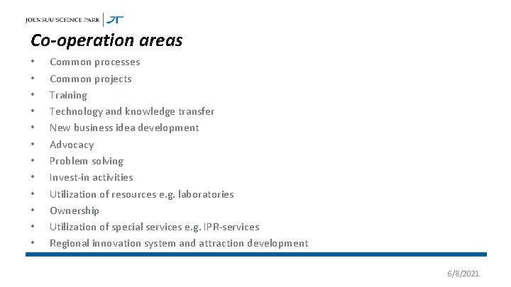 Co-operation areas • • • Common processes Common projects Training Technology and knowledge transfer