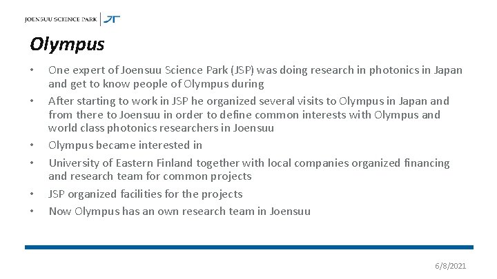 Olympus • • • One expert of Joensuu Science Park (JSP) was doing research