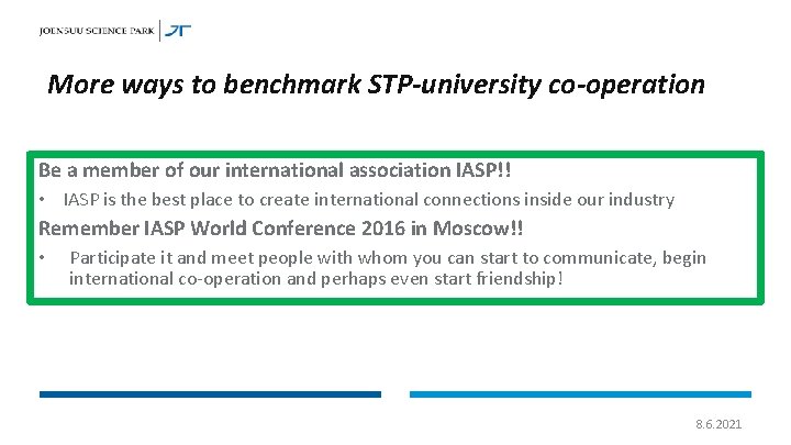 More ways to benchmark STP-university co-operation Be a member of our international association IASP!!