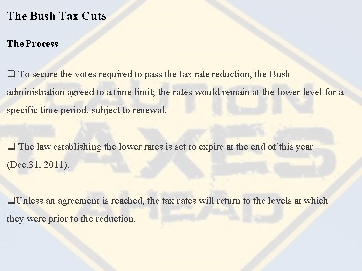 The Bush Tax Cuts The Process q To secure the votes required to pass