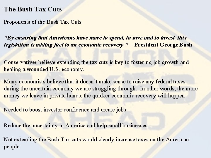 The Bush Tax Cuts Proponents of the Bush Tax Cuts ''By ensuring that Americans