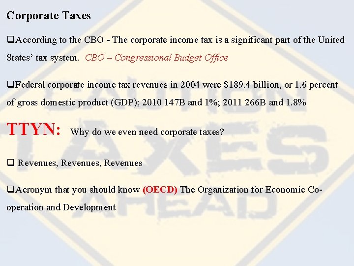 Corporate Taxes q. According to the CBO - The corporate income tax is a