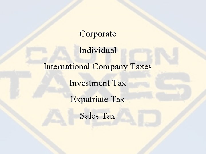 Corporate Individual International Company Taxes Investment Tax Expatriate Tax Sales Tax 