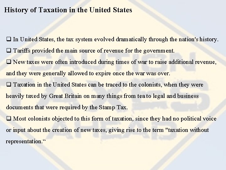 History of Taxation in the United States q In United States, the tax system