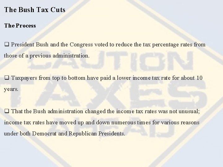 The Bush Tax Cuts The Process q President Bush and the Congress voted to