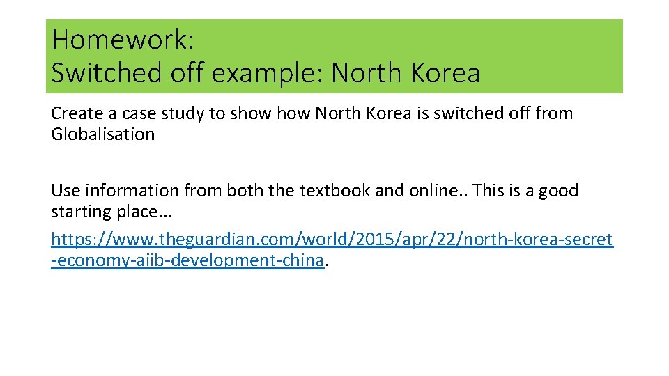 Homework: Switched off example: North Korea Create a case study to show North Korea