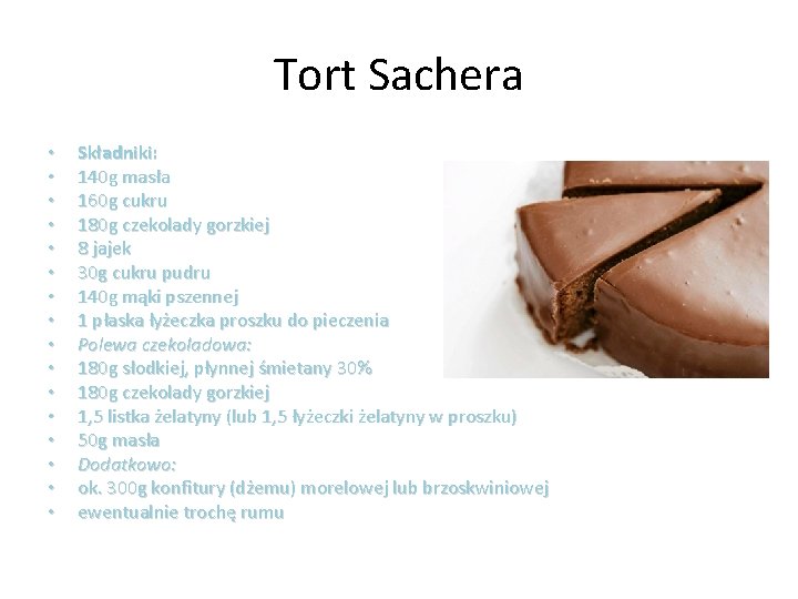 Tort Sachera • • • • Składniki: 140 g masła 160 g cukru 180