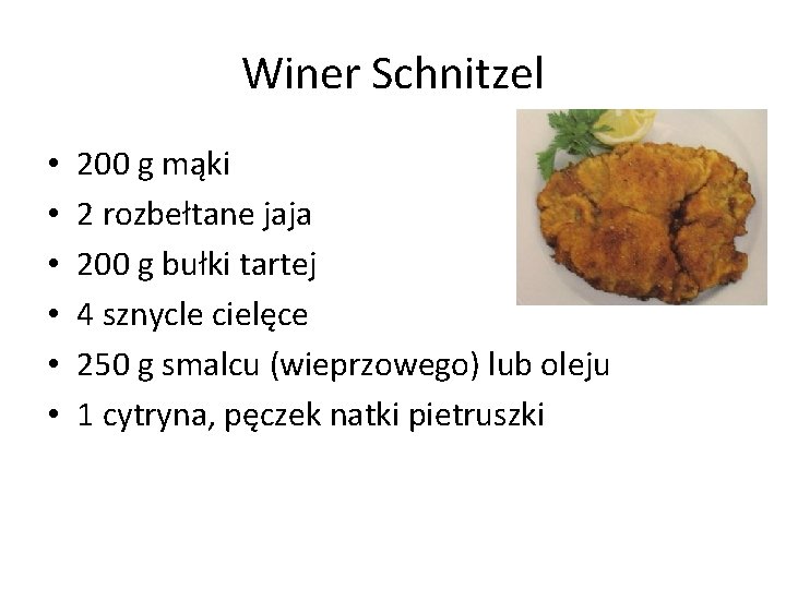 Winer Schnitzel • • • 200 g mąki 2 rozbełtane jaja 200 g bułki
