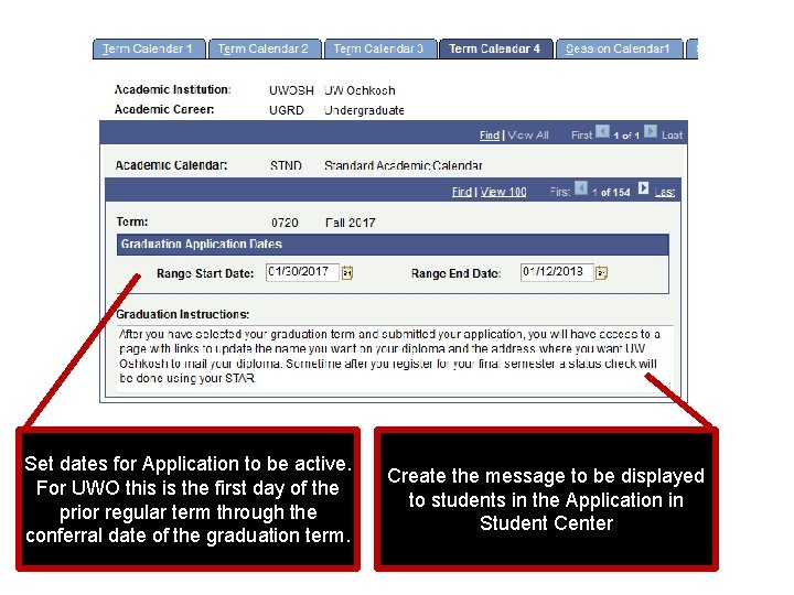 Set dates for Application to be active. For UWO this is the first day Set dates for Application to be active. For UWO this is the first day