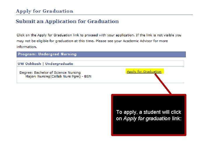 To apply, a student will click on Apply for graduation link: To apply, a student will click on Apply for graduation link: