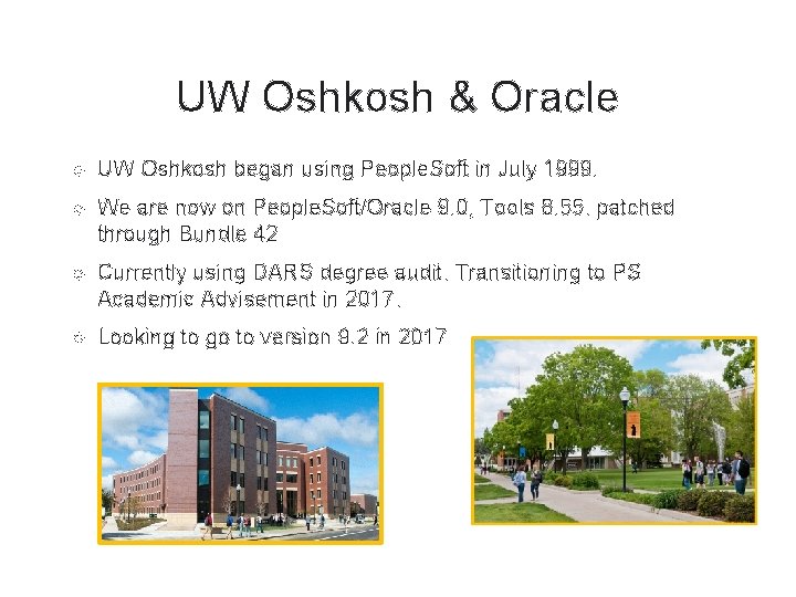 UW Oshkosh & Oracle UW Oshkosh began using People. Soft in July 1999. We UW Oshkosh & Oracle UW Oshkosh began using People. Soft in July 1999. We
