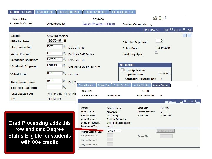 Grad Processing adds this row and sets Degree Status Eligible for students with 80+ Grad Processing adds this row and sets Degree Status Eligible for students with 80+