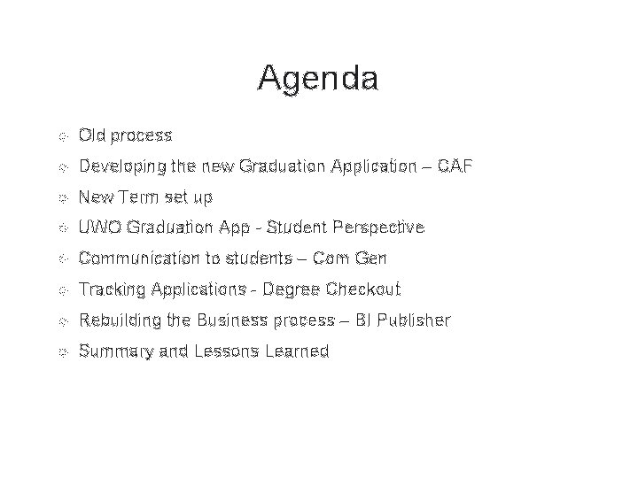 Agenda Old process Developing the new Graduation Application – CAF New Term set up Agenda Old process Developing the new Graduation Application – CAF New Term set up