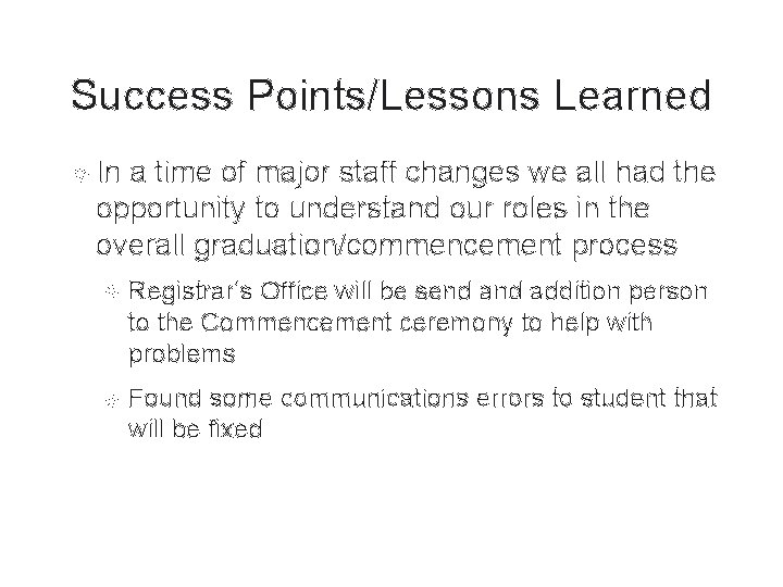 Success Points/Lessons Learned In a time of major staff changes we all had the Success Points/Lessons Learned In a time of major staff changes we all had the