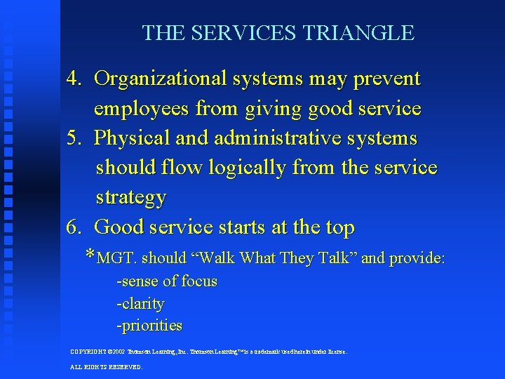 THE SERVICES TRIANGLE 4. Organizational systems may prevent employees from giving good service 5. THE SERVICES TRIANGLE 4. Organizational systems may prevent employees from giving good service 5.