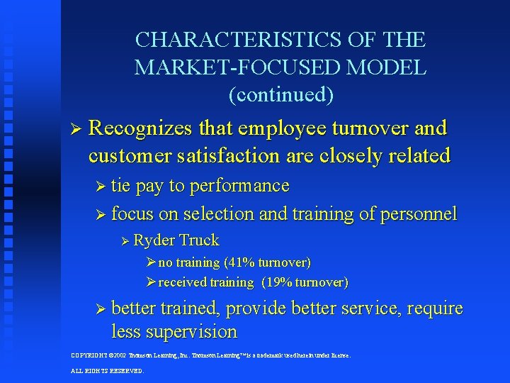 CHARACTERISTICS OF THE MARKET-FOCUSED MODEL (continued) Ø Recognizes that employee turnover and customer satisfaction CHARACTERISTICS OF THE MARKET-FOCUSED MODEL (continued) Ø Recognizes that employee turnover and customer satisfaction