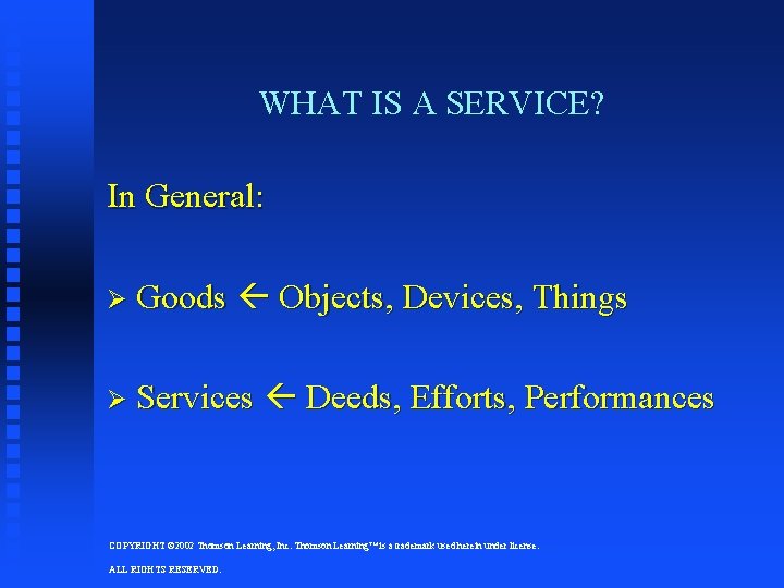 WHAT IS A SERVICE? In General: Ø Goods Objects, Devices, Things Ø Services Deeds, WHAT IS A SERVICE? In General: Ø Goods Objects, Devices, Things Ø Services Deeds,