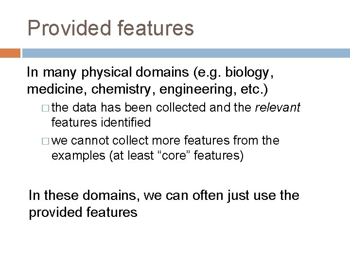 Provided features In many physical domains (e. g. biology, medicine, chemistry, engineering, etc. )