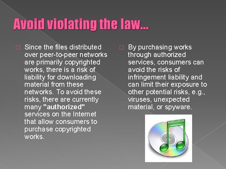 Avoid violating the law… � Since the files distributed over peer-to-peer networks are primarily
