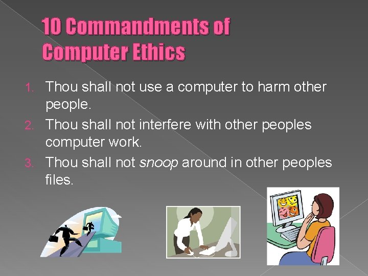 10 Commandments of Computer Ethics Thou shall not use a computer to harm other