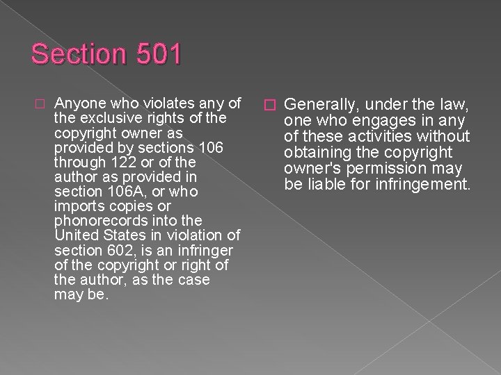 Section 501 � Anyone who violates any of the exclusive rights of the copyright