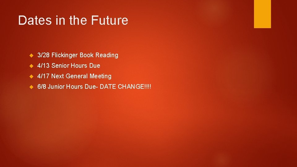 Dates in the Future 3/28 Flickinger Book Reading 4/13 Senior Hours Due 4/17 Next