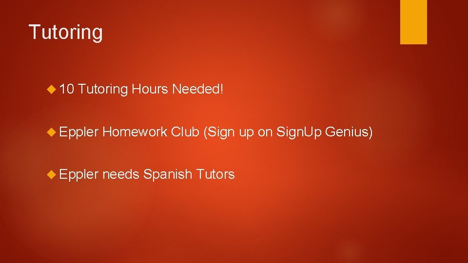 Tutoring 10 Tutoring Hours Needed! Eppler Homework Club (Sign up on Sign. Up Genius)