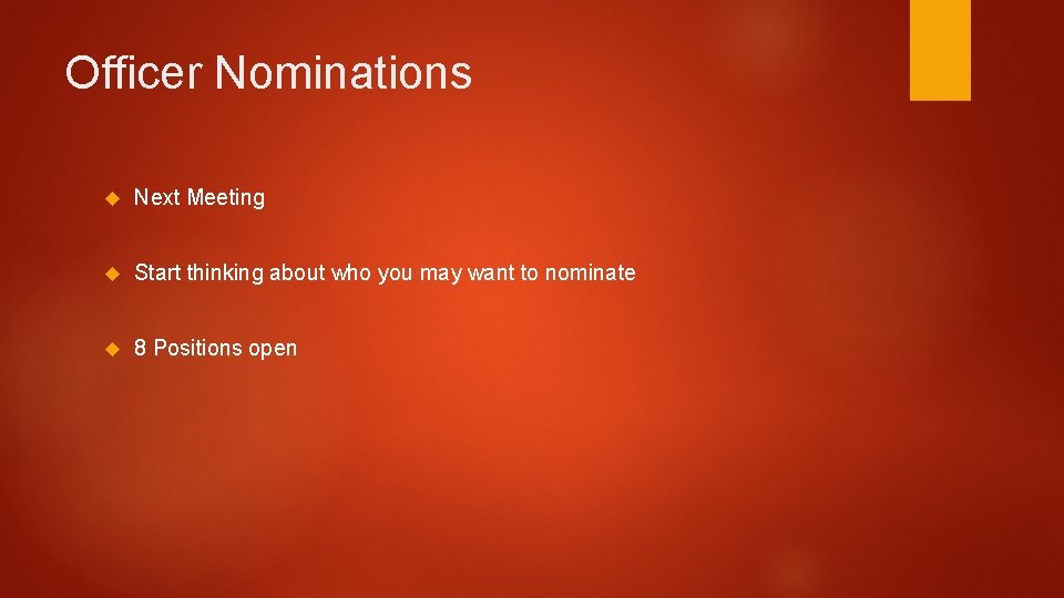 Officer Nominations Next Meeting Start thinking about who you may want to nominate 8
