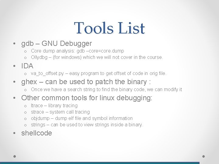Tools List • gdb – GNU Debugger o Core dump analysis: gdb –core=core. dump