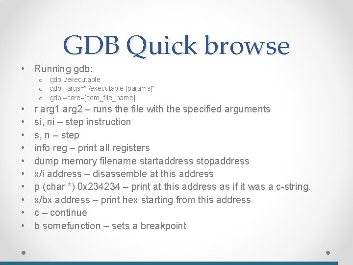 GDB Quick browse • Running gdb: o gdb. /executable o gdb –args=“. /executable [params]”