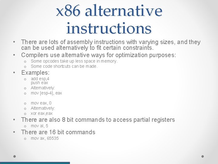 x 86 alternative instructions • There are lots of assembly instructions with varying sizes,