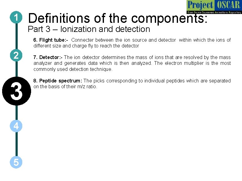 1 Definitions of the components: Part 3 – Ionization and detection 6. Flight tube: