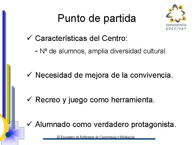 Punto de partida ü Características del Centro: - Nº de alumnos, amplia diversidad cultural.