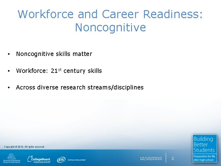 Workforce and Career Readiness: Noncognitive • Noncognitive skills matter • Workforce: 21 st century