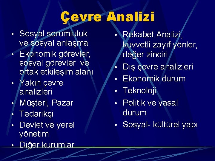 Çevre Analizi • Sosyal sorumluluk • • • ve sosyal anlaşma Ekonomik görevler, sosyal