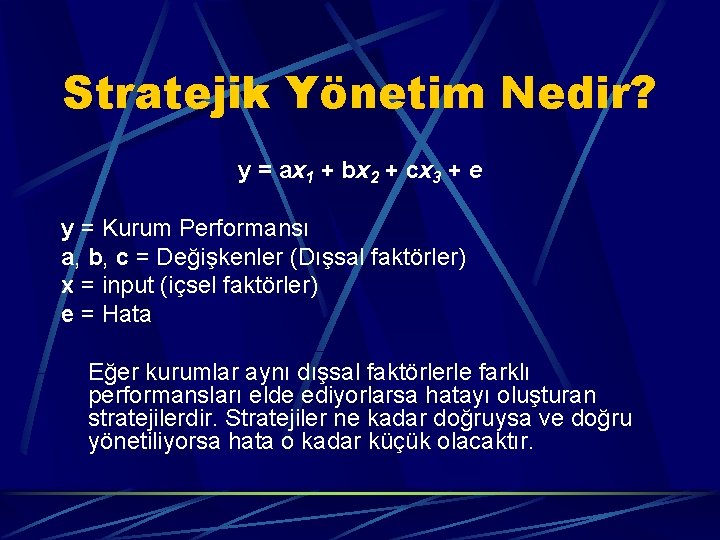 Stratejik Yönetim Nedir? y = ax 1 + bx 2 + cx 3 +