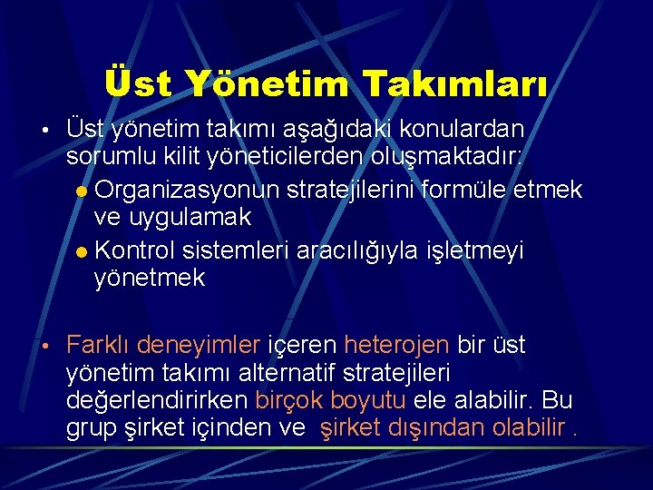 Üst Yönetim Takımları • Üst yönetim takımı aşağıdaki konulardan sorumlu kilit yöneticilerden oluşmaktadır: l