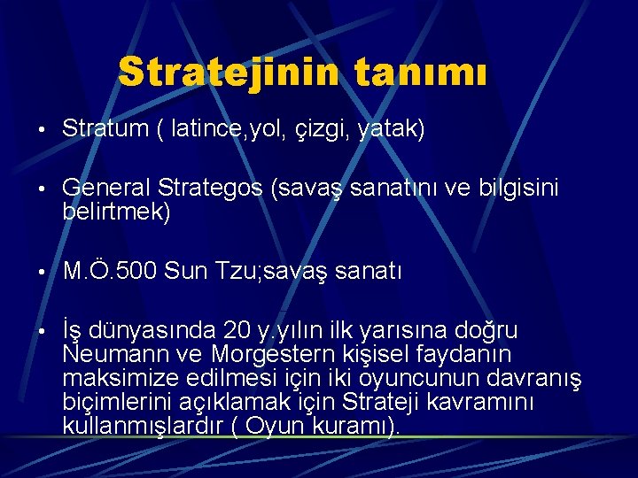 Stratejinin tanımı • Stratum ( latince, yol, çizgi, yatak) • General Strategos (savaş sanatını