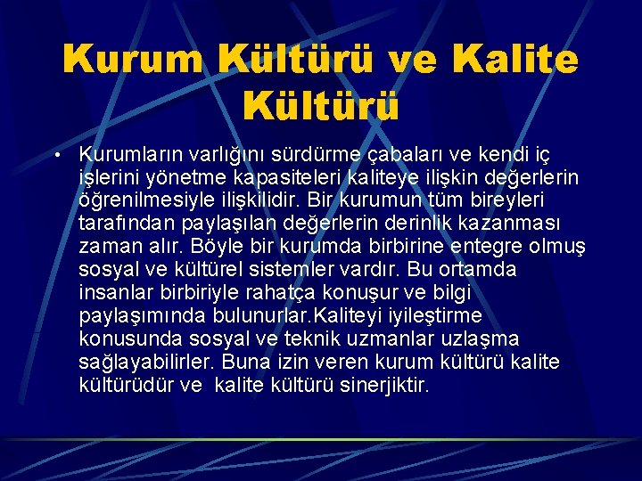 Kurum Kültürü ve Kalite Kültürü • Kurumların varlığını sürdürme çabaları ve kendi iç işlerini