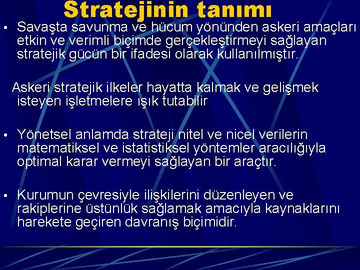 Stratejinin tanımı • Savaşta savunma ve hücum yönünden askeri amaçları etkin ve verimli biçimde