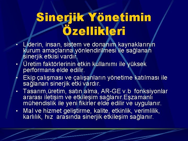 Sinerjik Yönetimin Özellikleri • Liderin, insan, sistem ve donanım kaynaklarının • • kurum amaçlarına