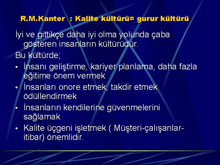 R. M. Kanter : Kalite kültürü= gurur kültürü İyi ve gittikçe daha iyi olma