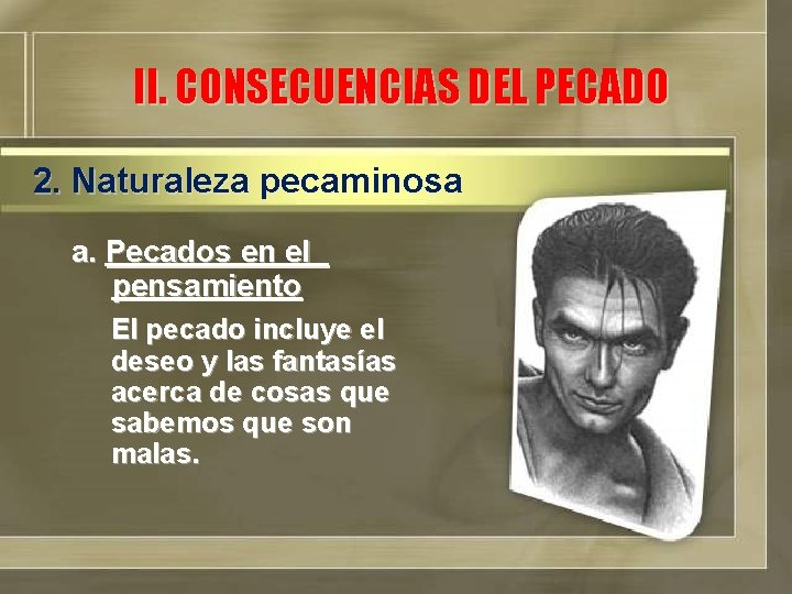 II. CONSECUENCIAS DEL PECADO 2. Naturaleza pecaminosa a. Pecados en el pensamiento El pecado