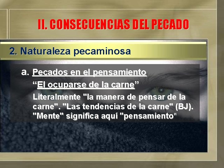 II. CONSECUENCIAS DEL PECADO 2. Naturaleza pecaminosa a. Pecados en el pensamiento “El ocuparse