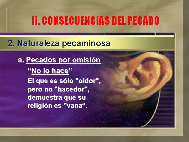 II. CONSECUENCIAS DEL PECADO 2. Naturaleza pecaminosa a. Pecados por omisión “No lo hace”