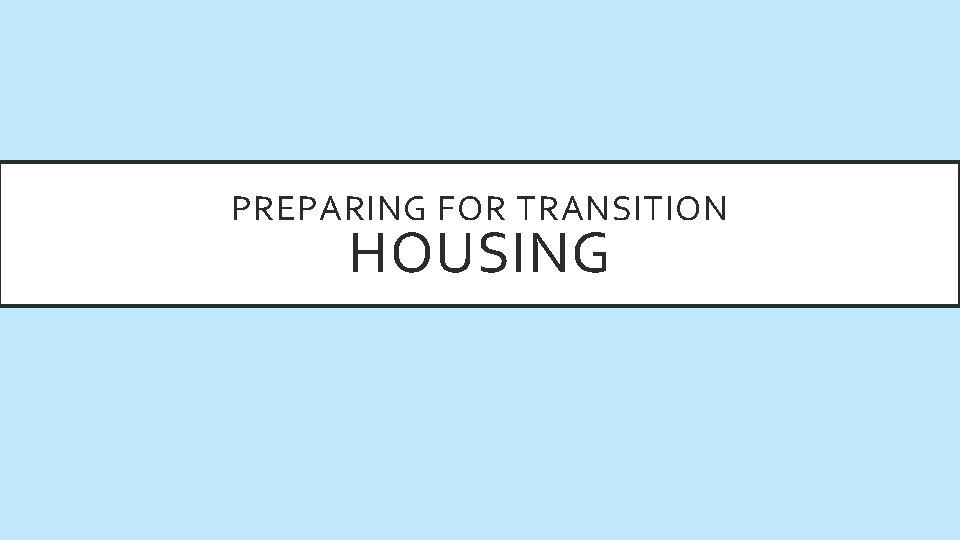 PREPARING FOR TRANSITION HOUSING 